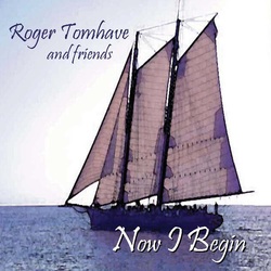 Now I Begin by Roger Tomhave